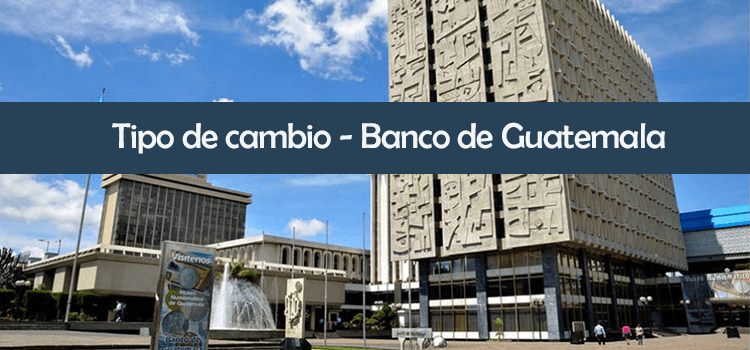 Tipo de cambio Vigente, Banco de Guatemala