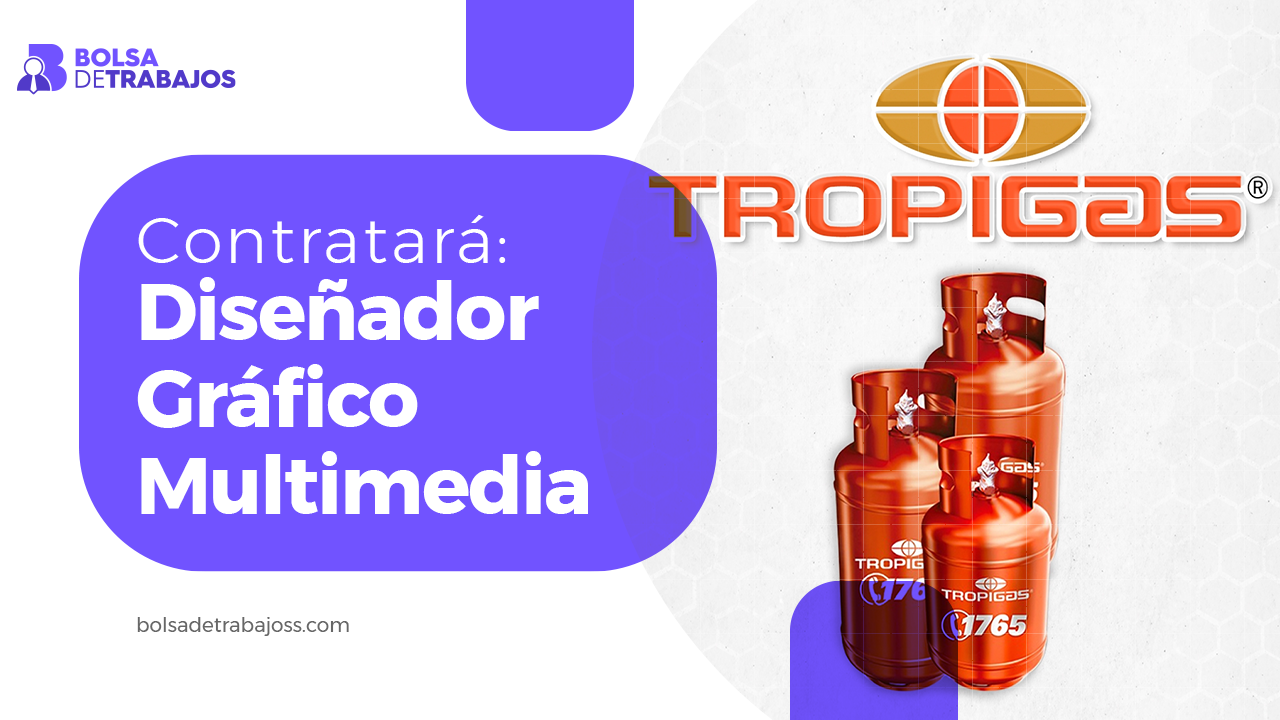 TROPIGAS contratará a Diseñador Grafico multimedia
